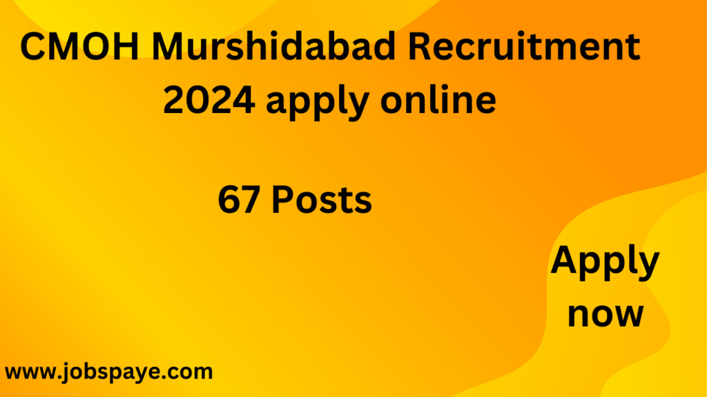 CMOH Murshidabad Recruitment 2024 apply online