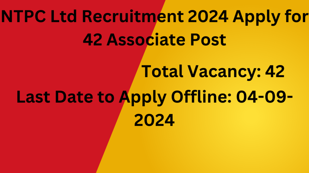 NTPC Ltd Recruitment 2024 Apply for 42 Associate Post