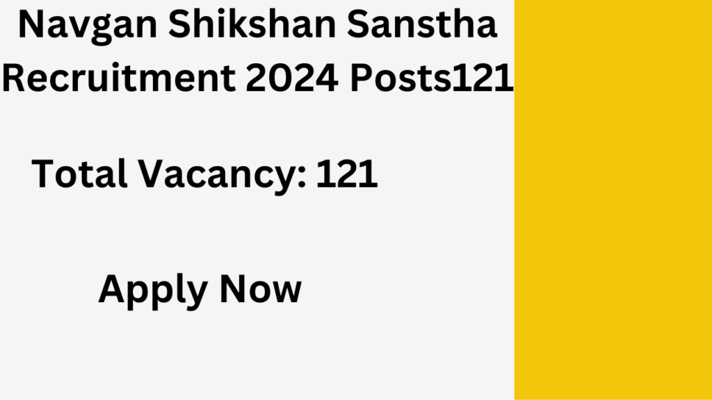 Navgan Shikshan Sanstha Recruitment 2024 Posts121