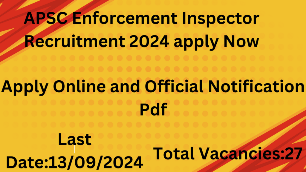 APSC Enforcement Inspector Recruitment 2024 apply Now