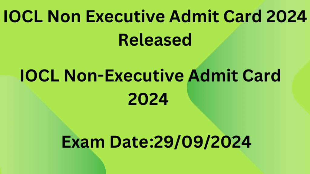 IOCL Non Executive Admit Card 2024 Released