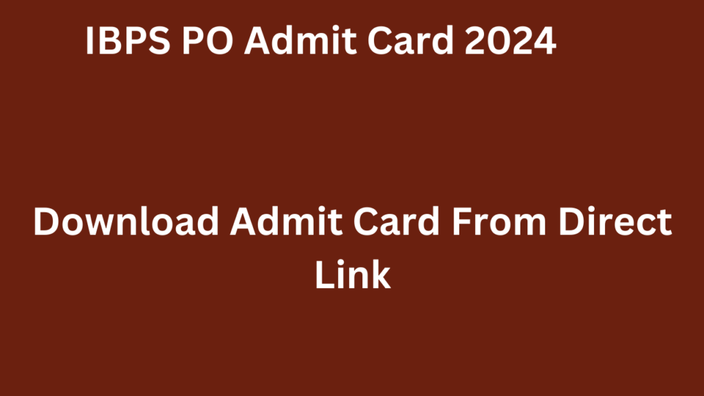 IBPS PO Admit Card 2024