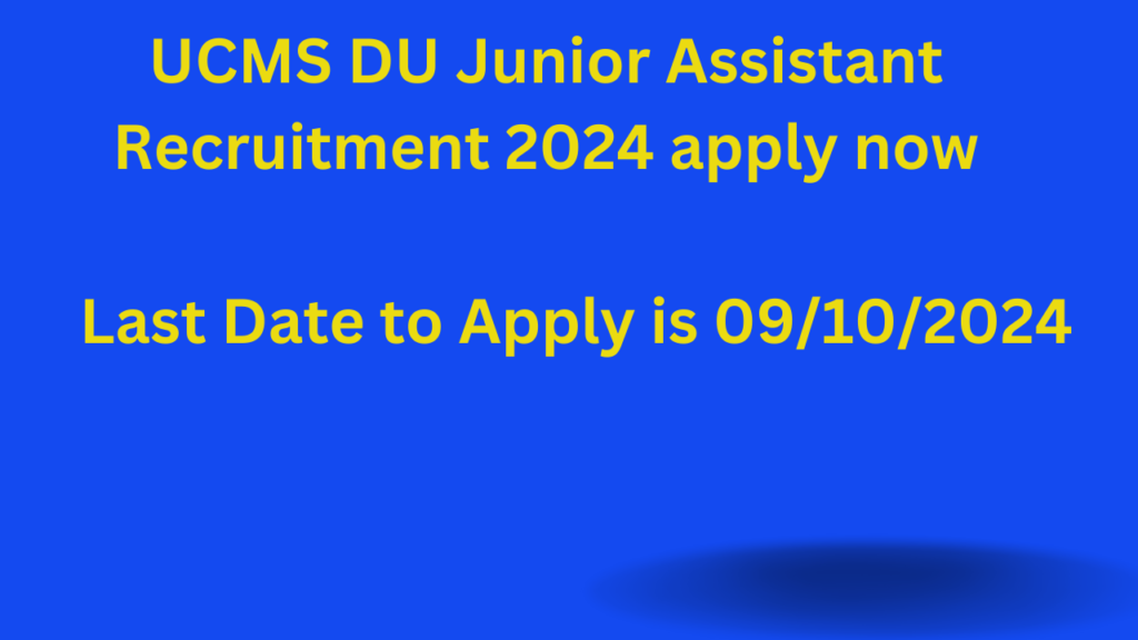 UCMS DU Junior Assistant Recruitment 2024 apply now